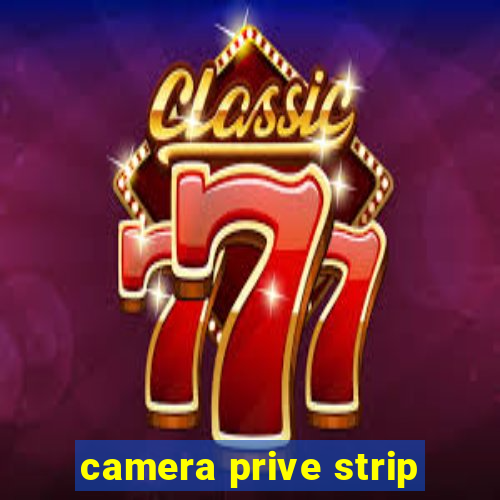 camera prive strip